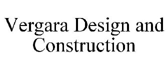 VERGARA DESIGN AND CONSTRUCTION