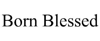 BORN BLESSED
