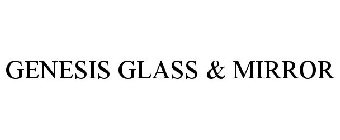 GENESIS GLASS & MIRROR