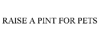 RAISE A PINT FOR PETS