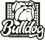 BULLDOG SECURITY SCREENS