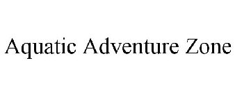 AQUATIC ADVENTURE ZONE