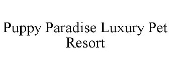 PUPPY PARADISE LUXURY PET RESORT