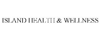 ISLAND HEALTH & WELLNESS