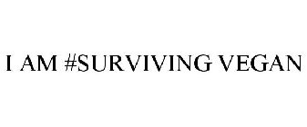 I AM #SURVIVING VEGAN