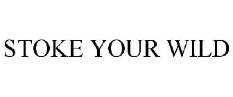 STOKE YOUR WILD