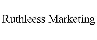 RUTHLEESS MARKETING
