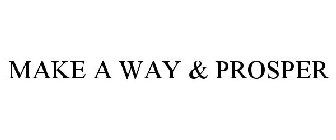 MAKE A WAY & PROSPER