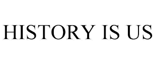 HISTORY IS US