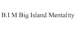 B.I.M BIG ISLAND MENTALITY