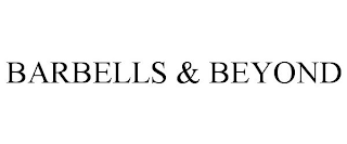 BARBELLS & BEYOND