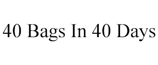 40 BAGS IN 40 DAYS