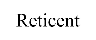 RETICENT