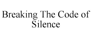 BREAKING THE CODE OF SILENCE