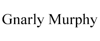 GNARLY MURPHY