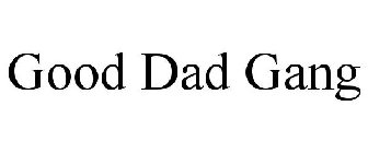 GOOD DAD GANG