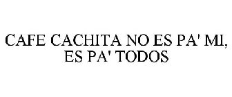 CAFE CACHITA NO ES PA' MI, ES PA' TODOS