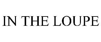 IN THE LOUPE