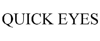 QUICK EYES