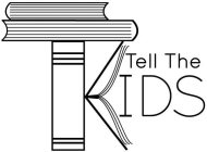 TELL THE KIDS