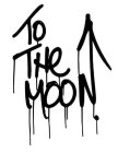 TO THE MOON