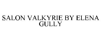 SALON VALKYRIE BY ELENA GULLY
