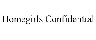 HOMEGIRLS CONFIDENTIAL