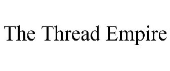 THE THREAD EMPIRE