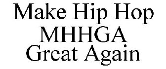 MAKE HIP HOP MHHGA GREAT AGAIN