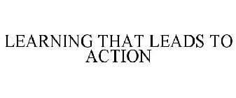 LEARNING THAT LEADS TO ACTION