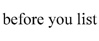 BEFORE YOU LIST