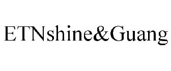 ETNSHINE&GUANG