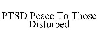 PTSD PEACE TO THOSE DISTURBED