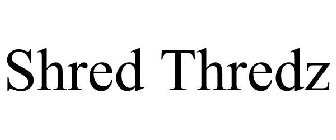 SHRED THREDZ