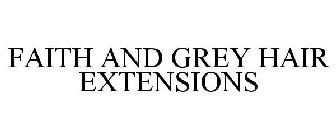 FAITH AND GREY HAIR EXTENSIONS