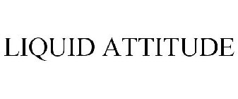 LIQUID ATTITUDE