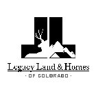 LL LEGACY LAND & HOMES OF COLORADO