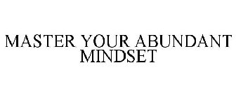 MASTER YOUR ABUNDANT MINDSET