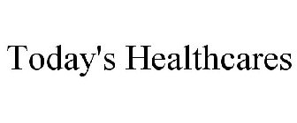 TODAY'S HEALTHCARES