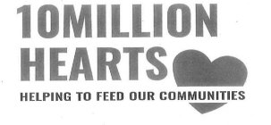 10 MILLION HEARTS HELPING TO FEED OUR COMMUNITIES