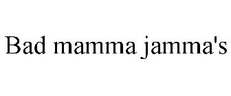 BAD MAMMA JAMMA'S