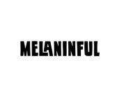 MELANINFUL