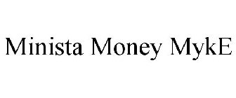 MINISTA MONEY MYKE
