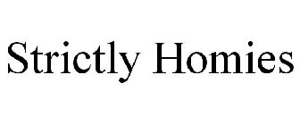 STRICTLY HOMIES