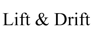 LIFT & DRIFT