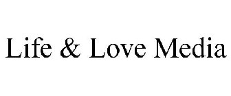 LIFE & LOVE MEDIA
