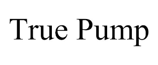 TRUE PUMP