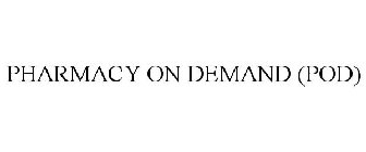 PHARMACY ON DEMAND (POD)