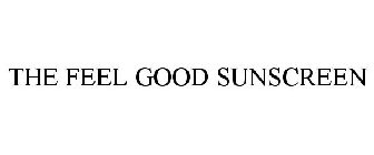 THE FEEL GOOD SUNSCREEN