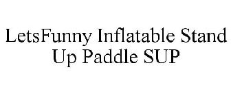 LETSFUNNY INFLATABLE STAND UP PADDLE SUP
